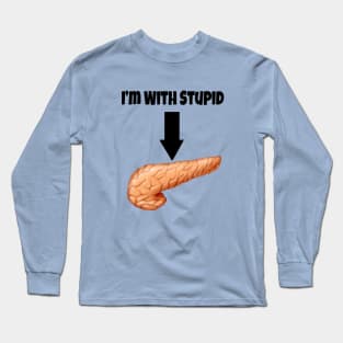 I'm With Stupid - Pancreas Long Sleeve T-Shirt